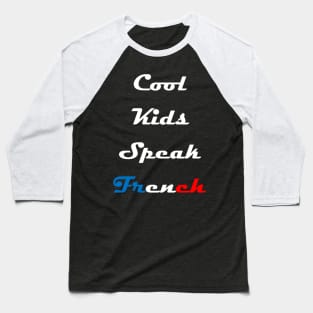 Cool Kids Speak French  (15) Baseball T-Shirt
